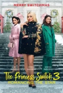 ดูหนัง เดอะ พริ้นเซส สวิตช์ 3 ไขว่คว้าหาดาว The Princess Switch 3 Romancing the Star (2021)