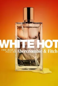 ดูหนัง แบรนด์รุ่งสู่แบรนด์ร่วง (2022) White Hot The Rise & Fall of Abercrombie & Fitch